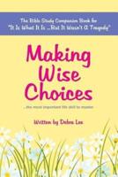 Making Wise Choices...the Most Important Life Skill to Master