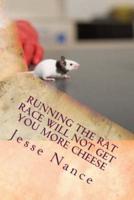 Running the Rat Race Will Not Get You More Cheese