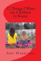 12 Things I Want My Children to Know