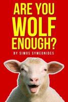 Are You Wolf Enough?