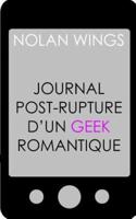 Journal Post-Rupture D'Un Geek Romantique