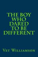 The Boy Who Dared To Be Different
