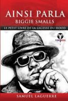 Ainsi Parla Biggie Smalls - Le Petit Livre De La Sagesse Du Hood