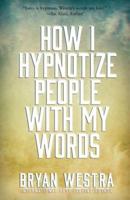 How I Hypnotize People With My Words