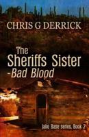 The Sheriffs Sister - Bad Blood