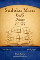 Sudoku Mini 6X6 Deluxe - Fácil Ao Difícil - Volume 47 - 468 Jogos