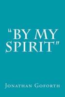 "By My Spirit"