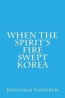 When the Spirit's Fire Swept Korea