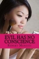 Evil Has No Conscience