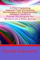 A POD Publishing Manual. Free Marketing Strategies for Experienced Amazon Authors