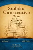 Sudoku Consecutivo Deluxe - Fácil Ao Extremo - Volume 7 - 468 Jogos