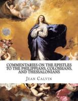 Commentaries on the Epistles to the Philippians, Colossians, and Thessalonians