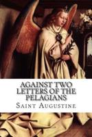 Against Two Letters of the Pelagians