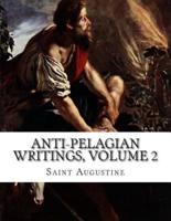 Anti-Pelagian Writings, Volume 2