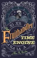 The Fruithandler Time Engine