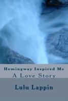 Hemingway Inspired Me