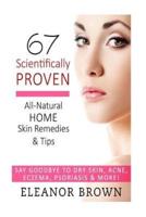 67 Scientifically Proven All-Natural Home Skin Remedies & Tips