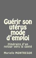 Guérir Son Utérus Mode D'emploi