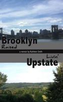 Brooklyn Raised / Livin' Upstate