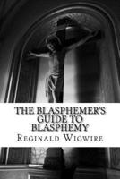 The Blasphemer's Guide to Blasphemy
