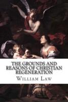 The Grounds and Reasons of Christian Regeneration