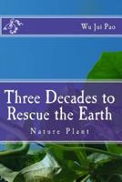 Three Decades to Rescue the Earthe