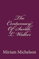 The Contumacy of Sarah L. Walker