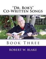 "Dr. Bob's" Co-Written Songs Book Three
