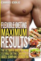 Flexible Dieting Maximum Results