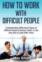 How to Work With Difficult People