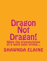 Dragon Not Dragan!