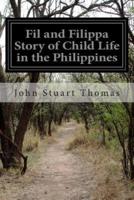 Fil and Filippa Story of Child Life in the Philippines