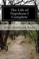 The Life of Napoleon I Complete