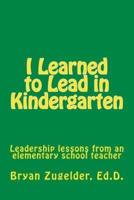 I Learned to Lead in Kindergarten