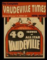 Vaudeville Times Volume VI