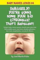 Seriously? You're Gonna Name Your Kid Citronella? That's Repellent!