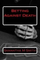 Betting Against Death