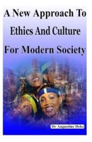 A New Approach To Ethics And Culture For Modern Society