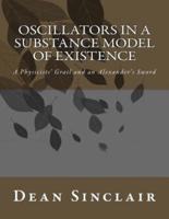 Oscillators in a Substance Model of Existence
