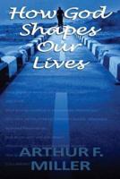 How God Shapes Our Lives