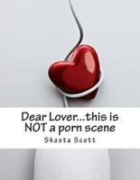 Dear Lover...this Is NOT a Porn Scene