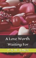 A Love Worth Waiting For