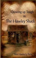 Growing Up Tough in The Hawley Shack