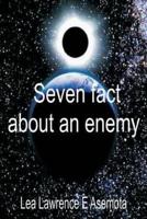 Seven Facts About an Enemy