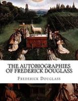The Autobiographies of Frederick Douglass