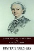 Jeanne D'Arc, Her Life and Death