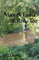 Max & Lydia . . . & Rob, Too