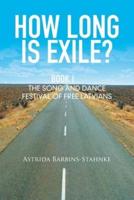 How Long Is Exile?: Book I: the Song and Dance Festival of Free Latvians