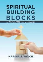 Spiritual Building Blocks: Using Our Head, Heart, & Hands to Love God, Our Self, & Neighbors