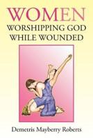 Women Worshipping God While Wounded